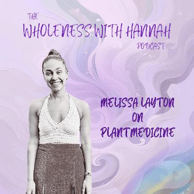 S5. E1. The Power of Plant Medicine 🍄 with Melissa Layton