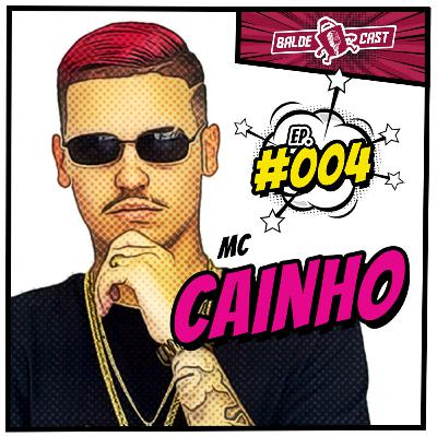 MC CAINHO - BaldeCast #004