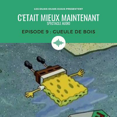 Episode 9 - Gueule de bois