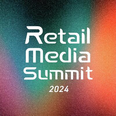 『Retail Media Summit Podcast』予告編