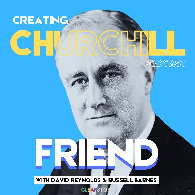 Creating Churchill: FRIEND