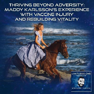Thriving Beyond Adversity: Maddy Karlsson's Experience With Vaccine Injury And Rebuilding Vitality Thriving Beyond Adversity: Maddy Karlsson's Experience With Vaccine Injury And Rebuilding Vitality