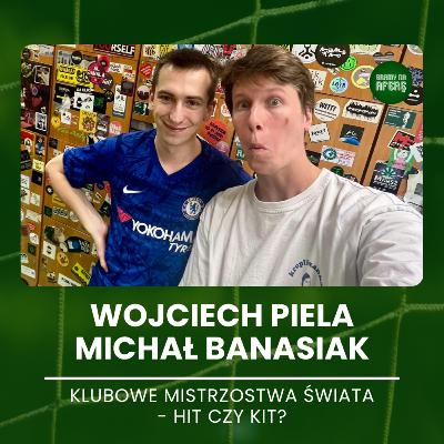 Klubowe Mistrzostwa Świata: Hit czy kit? | Goście: Wojciech Piela, Michał Banasiak
