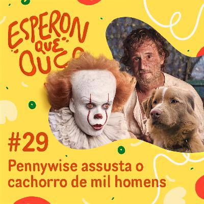 #29 | Pennywise assusta o cachorro de mil homens