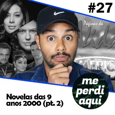 #27 - Analisando novelas das nove dos anos 2000 (ps. 2) #27 - Analisando novelas das nove dos anos 2000 (ps. 2)