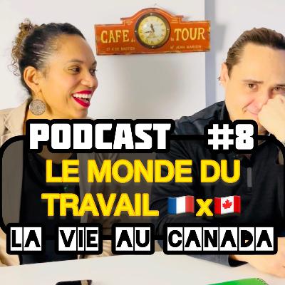 ÉPISODE 8 : Le Marché du Travail France x Canada