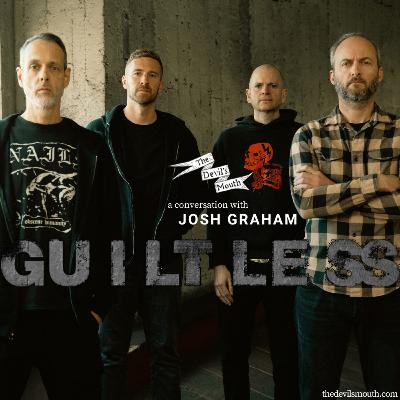 THE DEVIL'S MOUTH Vol. 145: a conversation with Josh Graham (Guiltless, IIVII)