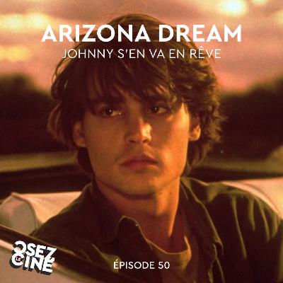 ARIZONA DREAM, rêve éveillé ? ARIZONA DREAM, rêve éveillé ?