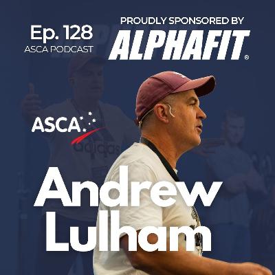 ASCA Podcast #128 - Andrew Lulham