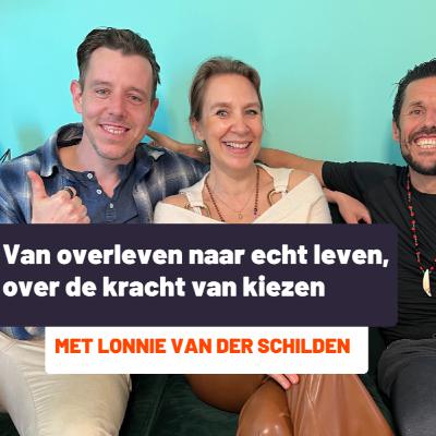 Van overleven naar echt leven, over de kracht van kiezen - met Lonnie van der Schilden - route 289