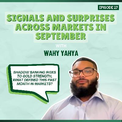 Episode 27: Signals and Surprises Across Markets in September - with Wahy Yahya Episode 27: Signals and Surprises Across Markets in September - with Wahy Yahya