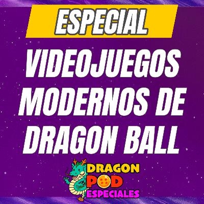 DRAGON POD ESPECIAL - Videojuegos Modernos de Dragon Ball