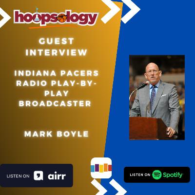 Indiana Pacers Radio Play-By-Play Broadcaster Mark Boyle, Hoopsology Interview