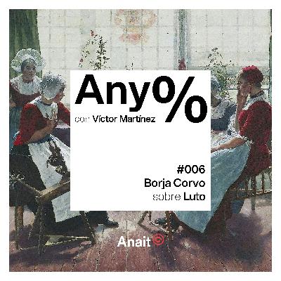 Any% #006 - Borja Corvo sobre Luto Any% #006 - Borja Corvo sobre Luto