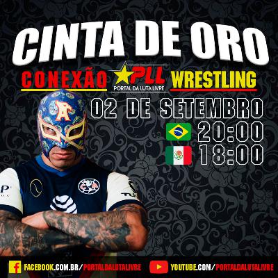 Conexão Wrestling #20: Cinta de Oro