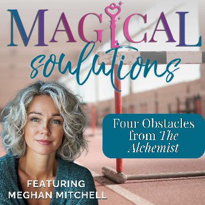Your Personal Legend: The Four Obstacles That Block Your Soul’s Purpose, Inspired by The Alchemist