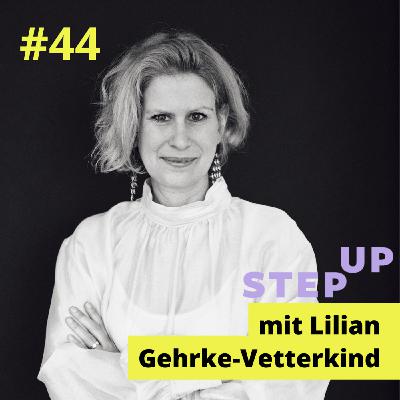 #44 Lilian Gehrke-Vetterkind – Frauen wollen führen - aber unter anderen Vorzeichen