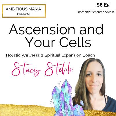 Ascension and Your Cells with Stacy Stehle 🧬