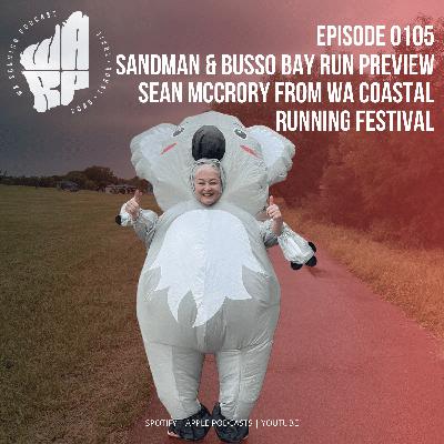 Episode 105 | Sandman & Busso Bay Run Preview | Sean McCrory from WA Coastal Running Festival