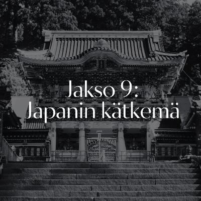 Jakso 9: Japanin kätkemä
