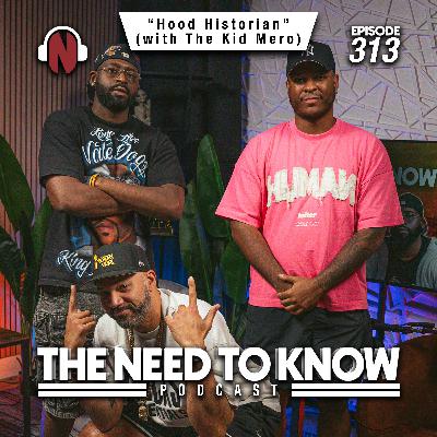 Episode 313 | "Hood Historian" (with The Kid Mero)