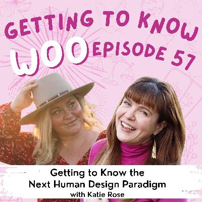 Episode 57 - Getting to Know a New Human Design Paradigm with Katie Rose