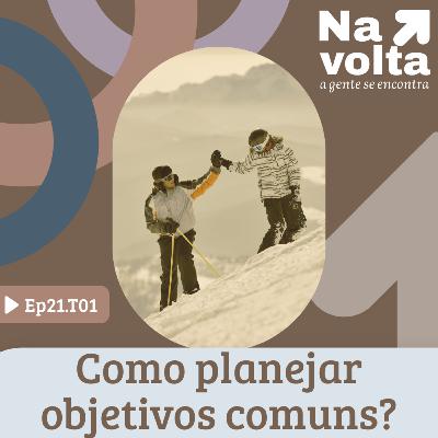 #21 - Como planejar objetivos comuns?