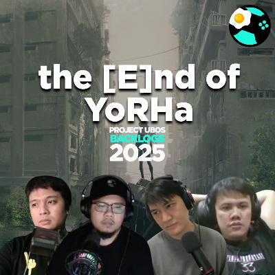 #261 | the [E]nd of YoRHa | PUB2025 EP12