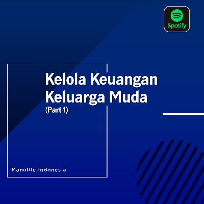 Podcast Do It - Kelola Keuangan Keluarga Muda (Part 1) Podcast Do It - Kelola Keuangan Keluarga Muda (Part 1)
