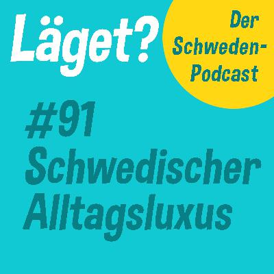 Läget #91 | Schwedischer Alltagsluxus