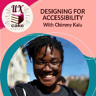 Designing For Accessibility With Chimmy Kalu