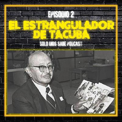 El Estrangulador de Tacuba | T4 E2