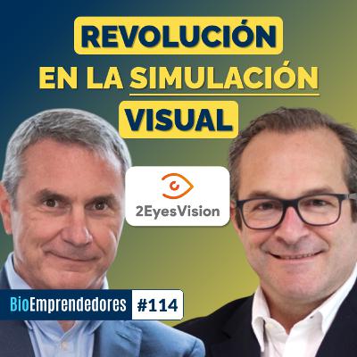 REVOLUCIÓN en la SIMULACIÓN VISUAL | El caso 2EyesVision con Carlos Dorronsoro y Máximo Gómez | #114