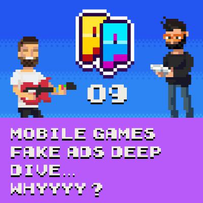 Mobile Games Fake Ads Deep Dive… WHY? Mobile Games Fake Ads Deep Dive… WHY?