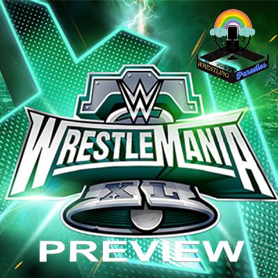 Wrestlemania XL (2024) - Preview Wrestlemania XL (2024) - Preview