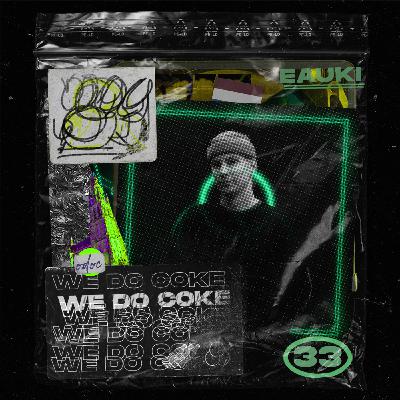 WE DO COKE #33 [EAUKI]