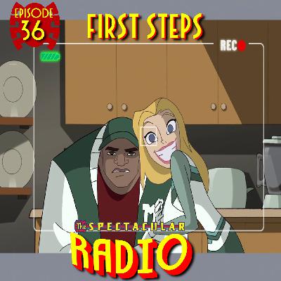Spectacular Radio Episode 36: “First Steps” Fan Panel Spectacular Radio Episode 36: “First Steps” Fan Panel