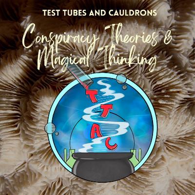 Episode 49: Conspiracy Theories & Magical Thinking Episode 49: Conspiracy Theories & Magical Thinking