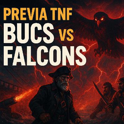 El TNF en el peor momento. Tampa SUCKS – Pre W15 vs Atlanta – T11 CyF P24 EL 294