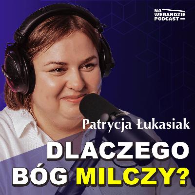 Wszyscy mówili, że Bóg działa. Ja tego nie widziałam... [Na Werandzie Podcast #248]