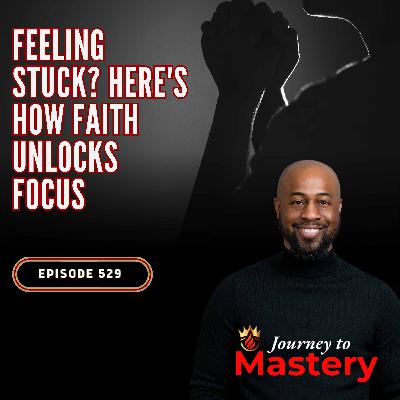 529: Faith Over Frustration: 5 Ways to Get Focused and Build Boldly 529: Faith Over Frustration: 5 Ways to Get Focused and Build Boldly