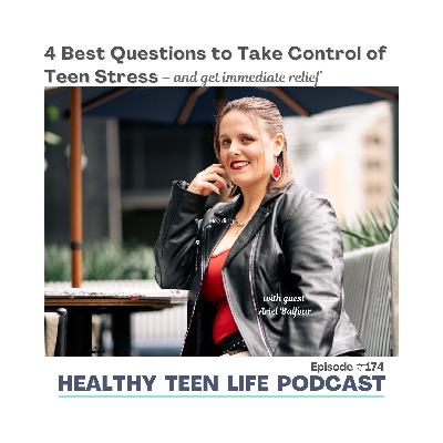 174: On Second Thought: 4 Best Questions to Take Control of Teen Stress - and get immediate relief 174: On Second Thought: 4 Best Questions to Take Control of Teen Stress - and get immediate relief