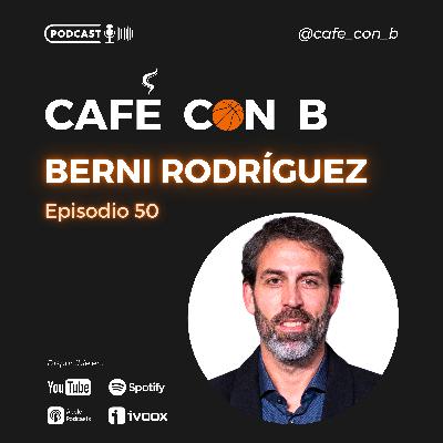 Ep.50 - Berni Rodríguez