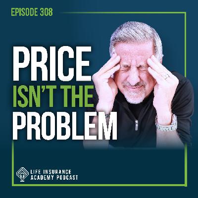 Selling Life Insurance: Stop Losing Sales Over Price, The Real Psychology of Money Objections