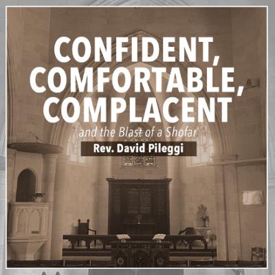 Confident, Comfortable, Complacent and a Blast of a Shofar | Rev. David Pileggi_1