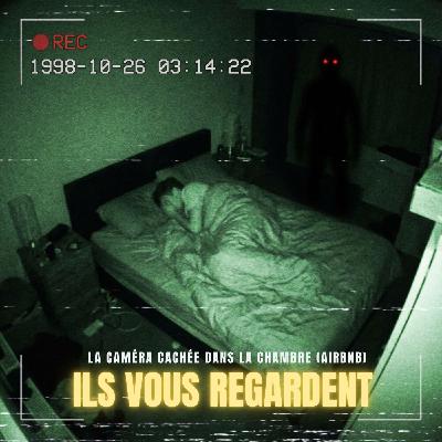 ILS VOUS REGARDENT : La caméra cachée dans la chambre (Airbnb) | Podcast Horreur ILS VOUS REGARDENT : La caméra cachée dans la chambre (Airbnb) | Podcast Horreur