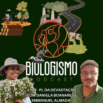 #109 - PL da Devastação (Daniela Boanares e Emmanuel Almada)