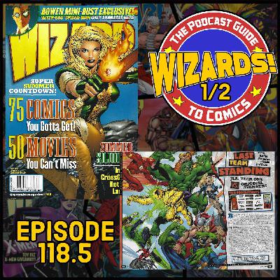 WIZARDS The Podcast Guide To Comics | Episode 118.5