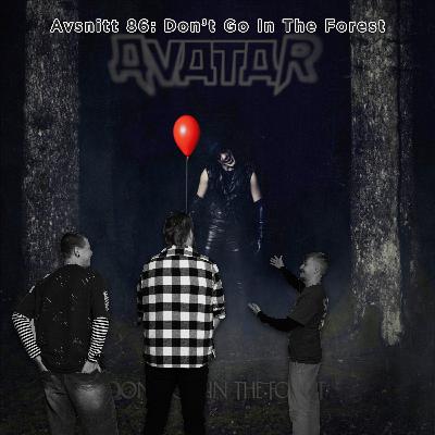 Avsnitt 86: Don't Go In The Forest