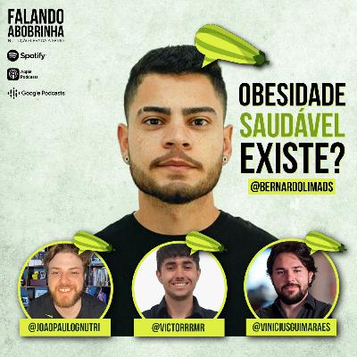 #14 - Obesidade SAUDÁVEL existe? Com Bernardo Lima